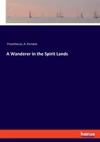 A Wanderer in the Spirit Lands - Franchezzo