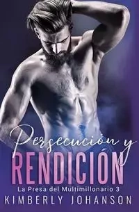 Persecución y Rendición - Kimberly Johanson