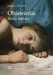 Objawienia Bożej miłości - Julianna z Norwich