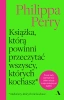 Książka, którą powinni przeczytać wszyscy... - Perry Philippa