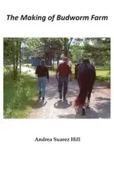 The Making of Budworm Farm - Andrea Hill Suarez