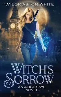 Witch's Sorrow - Taylor White Aston