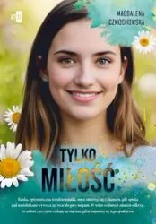 Tylko miłość - Magdalena Czmochowska