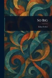 So Big - Edna Ferber
