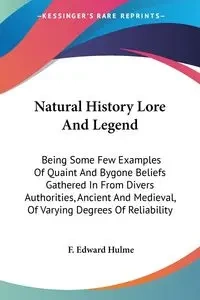 Natural History Lore And Legend - Edward Hulme F.