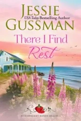 There I Find Rest (Strawberry Sands Beach Romance Book 1) (Strawberry Sands Beach Sweet Romance) - Jessie Gussman