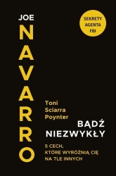 Bądź niezwykły. 5 cech, które wyróżnią Cię na... - Joe Navarro, Toni Sciarra Poynter