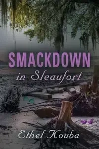 SMACKDOWN IN SLEAUFORT - ETHEL KOUBA