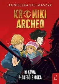 Kroniki Archeo Tom 4 Klątwa złotego smoka - Agnieszka Stelmaszyk