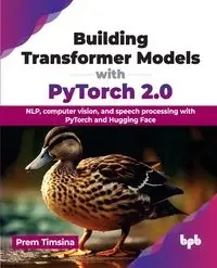 Building Transformer Models with PyTorch 2.0 - Timsina Prem