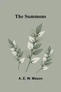 The Summons - E. W. Mason A.