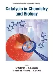 CATALYSIS IN CHEMISTRY AND BIOLOGY - KURT ROBERT AL WUTHRICH H GRUBBS ET