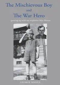 "The Mischievous Boy" and The War Hero - George Manus