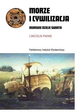 Morze i cywilizacja. Morskie dzieje świata - Lincoln Paine