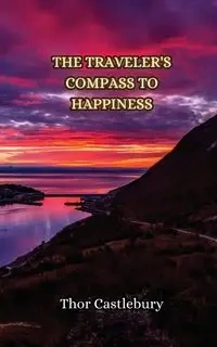 The Traveler's Compass to Happiness - Castlebury Thor
