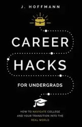 Career Hacks (for undergrads) - Hoffmann J.