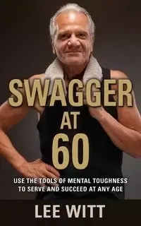 SWAGGER AT 60 - Lee Witt