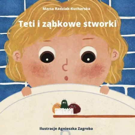 Teti i ząbkowe stworki - Marta Radziak-Kucharska