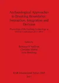Archaeological Approaches to Breaking Boundaries - O'Sullivan Rebecca