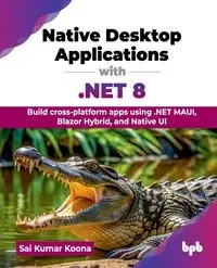 Native Desktop Applications with .NET 8 - Kumar Koona Sai