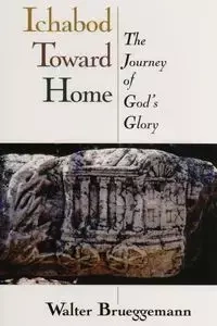 Ichabod Toward Home - Walter Brueggemann