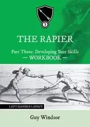 The Rapier Part Three Develop Your Skills - Guy Windsor