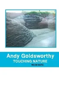ANDY GOLDSWORTHY - William Malpas