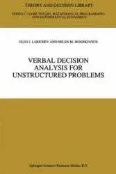 Verbal Decision Analysis for Unstructured Problems - Oleg I. Larichev