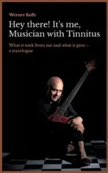 Hey there! It's me, Musician with Tinnitus - Werner Kolb