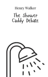 The Shower Caddy Debate - Walker Henry
