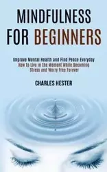 Mindfulness for Beginners - Hester Charles