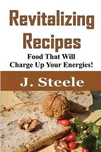 Revitalizing Recipes - Steele J.