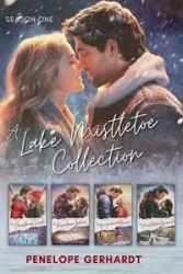 A Lake Mistletoe Collection. Season One. - Penelope Gerhardt