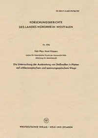 Die Untersuchung der Ausbreitung von Stoßwellen in Platten auf schlierenoptischem und spannungsoptischem Wege - Küppers Horst
