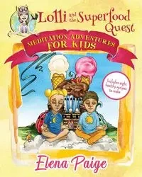 Lolli and the Superfood Quest - Paige Elena