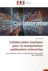 Collaboration haptique pour la manipulation moléculaire interactive - SIMARD-J