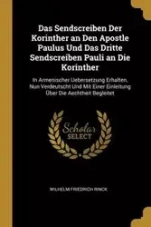 Das Sendscreiben Der Korinther an Den Apostle Paulus Und Das Dritte Sendscreiben Pauli an Die Korinther - Wilhelm Rinck Friedrich
