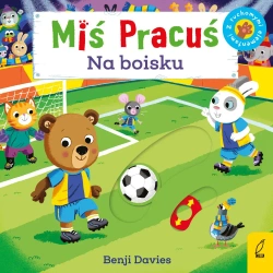 Na boisku. Miś Pracuś - Benji Davies