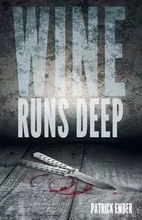 Wine Runs Deep - Patrick Ember
