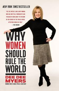 Why Women Should Rule the World - Dee Dee Myers