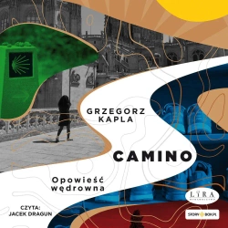 audiobook Camino. Opowieść wędrowna - Grzegorz Kapla