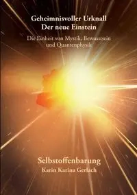 Geheimnisvoller Urknall - Der neue Einstein - Karin Karina Gerlach