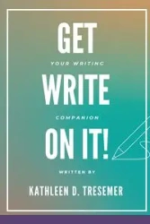 Get Write On It - Kathleen Tresemer D