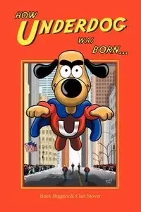 How Underdog Was Born - Buck Biggers