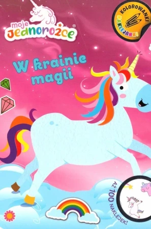 Moje jednorożce. W krainie magii - praca zbiorowa