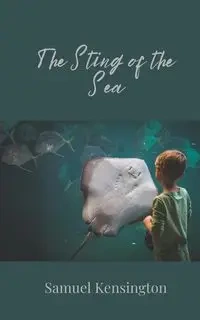 The Sting of the Sea - Samuel Kensington