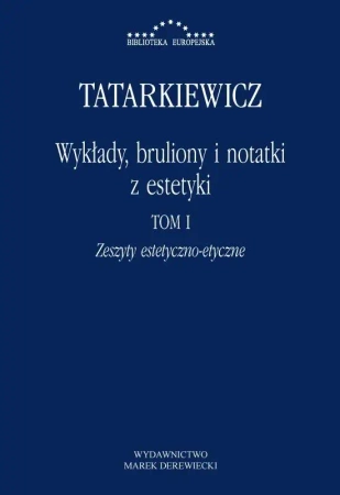 Wykłady, bruliony i notatki z estetyki T.1 - Władysław Tatarkiewicz