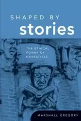 Shaped by Stories - Gregory Marshall
