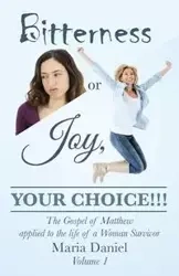 Bitterness or Joy, Your Choice!!! - Daniel Maria