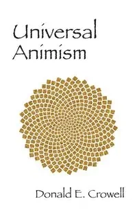 Universal Animism - Donald E. Crowell